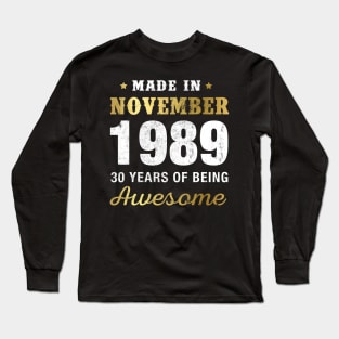 Made in November 1989 30 Years Of Being Awesome Long Sleeve T-Shirt